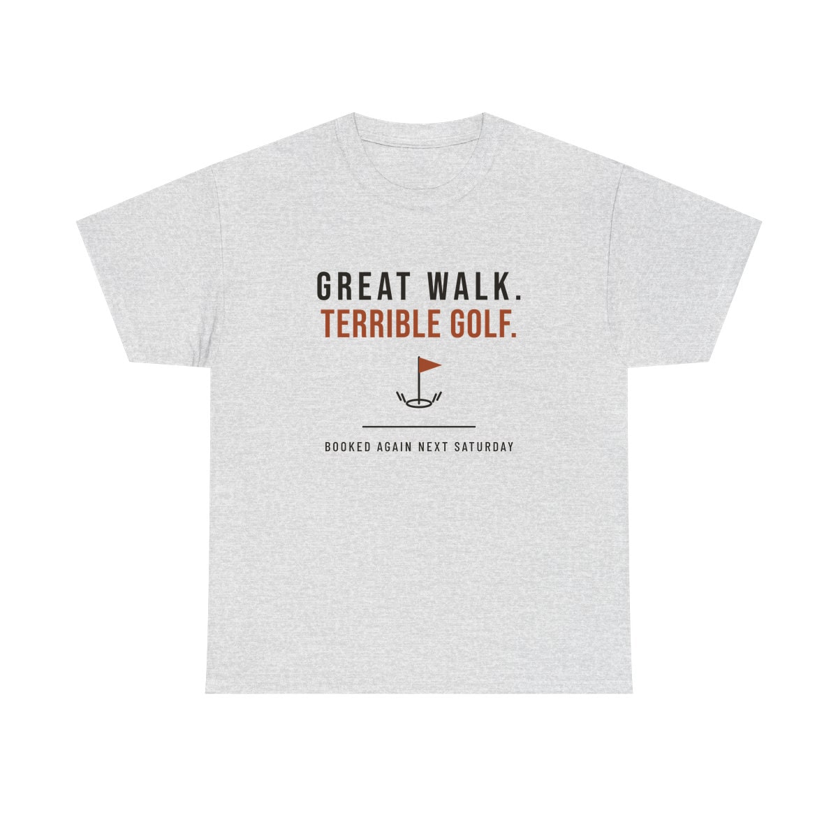Great Walk, Terrible Golf, printed on a heavy cotton tee in Ash