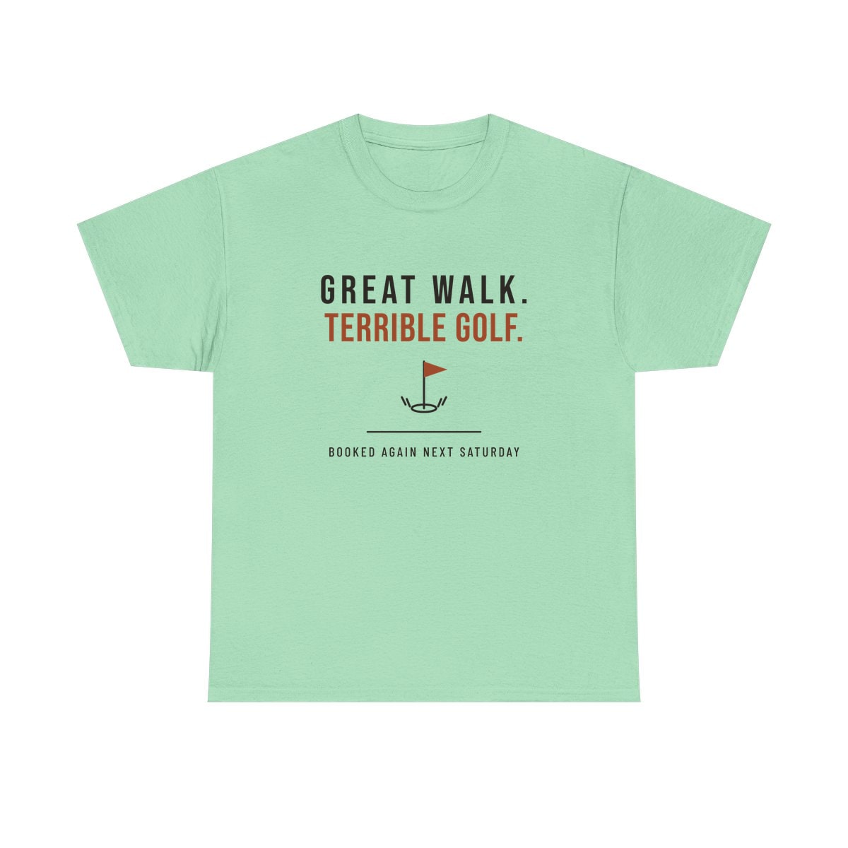 Great Walk, Terrible Golf, printed on a heavy cotton tee in Mint Green