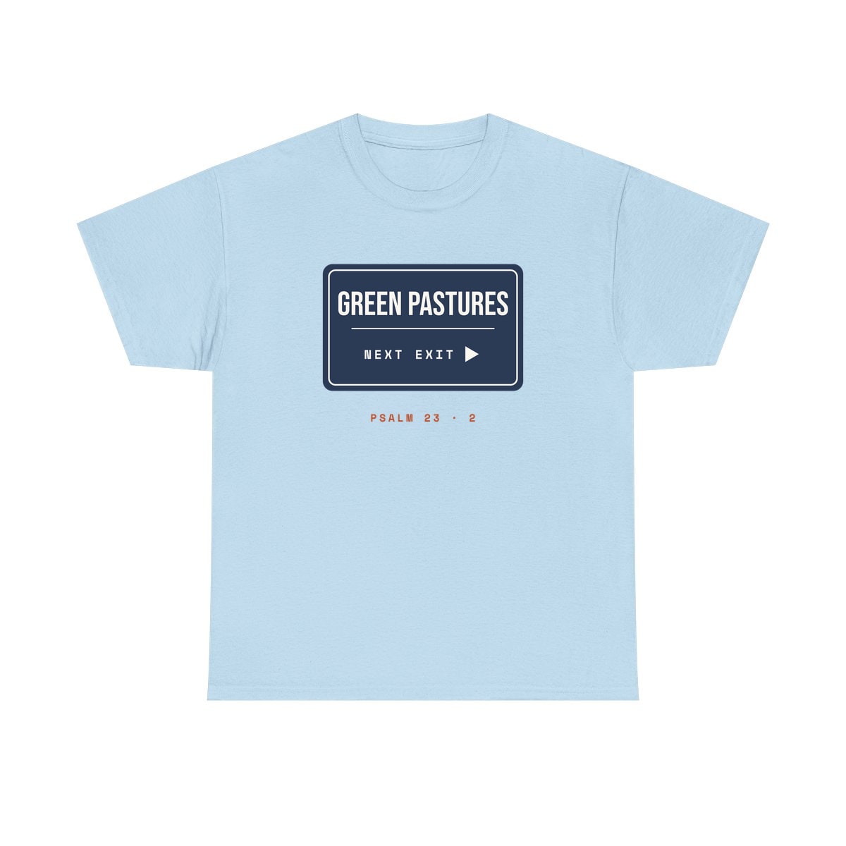 Green Pastures, Next Exit, printed on a heavy cotton tee in Light Blue