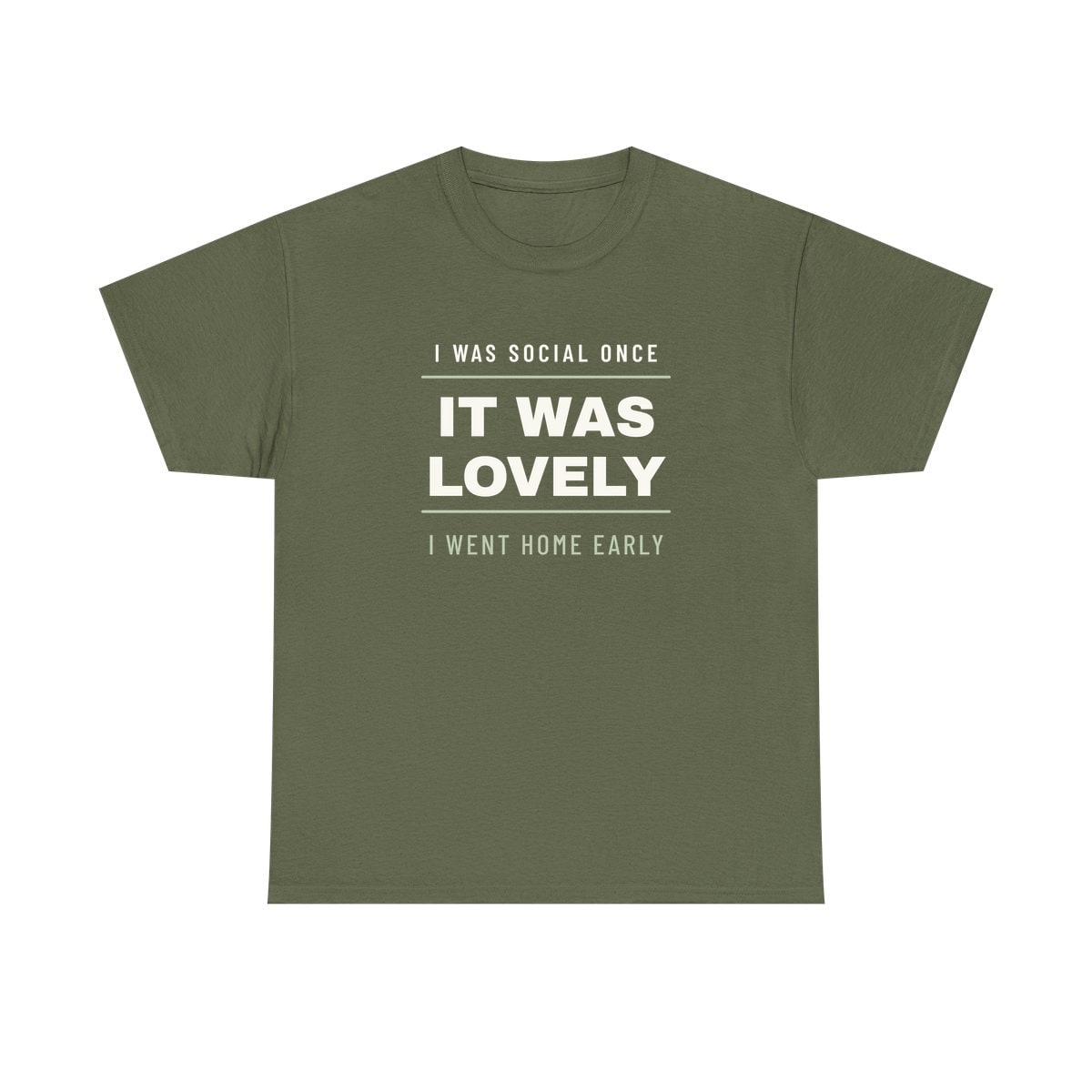I Was Social Once, printed on a heavy cotton tee in Military Green