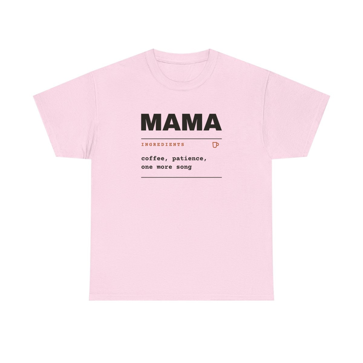 Ingredients: Mama, printed on a heavy cotton tee in Light Pink