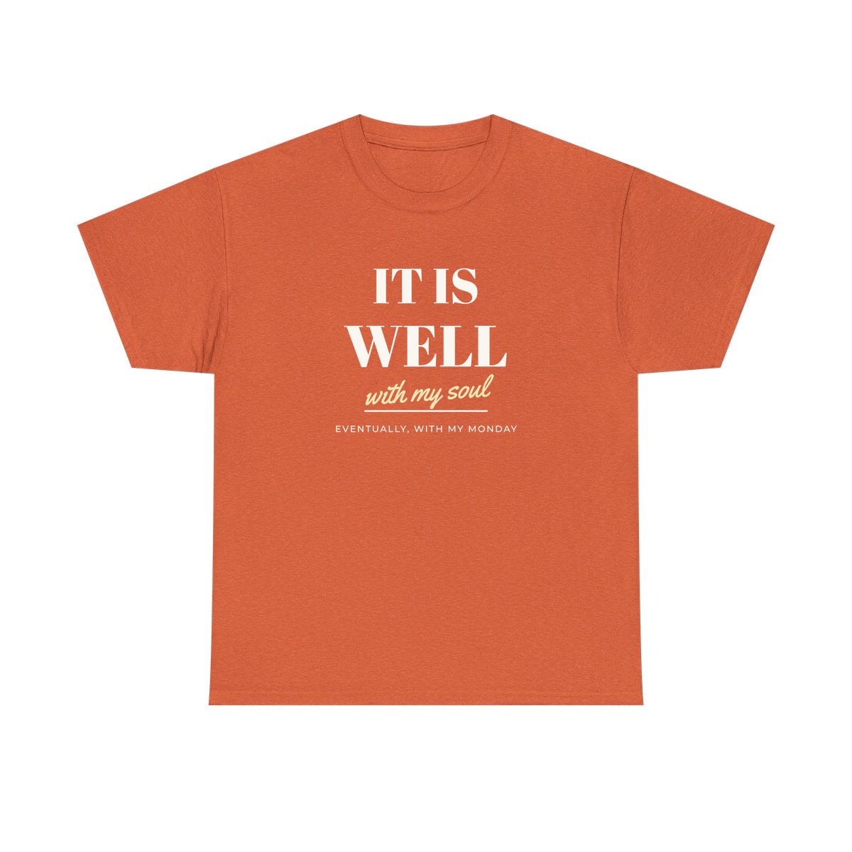It Is Well, Monday Included, printed on a heavy cotton tee in Sunset