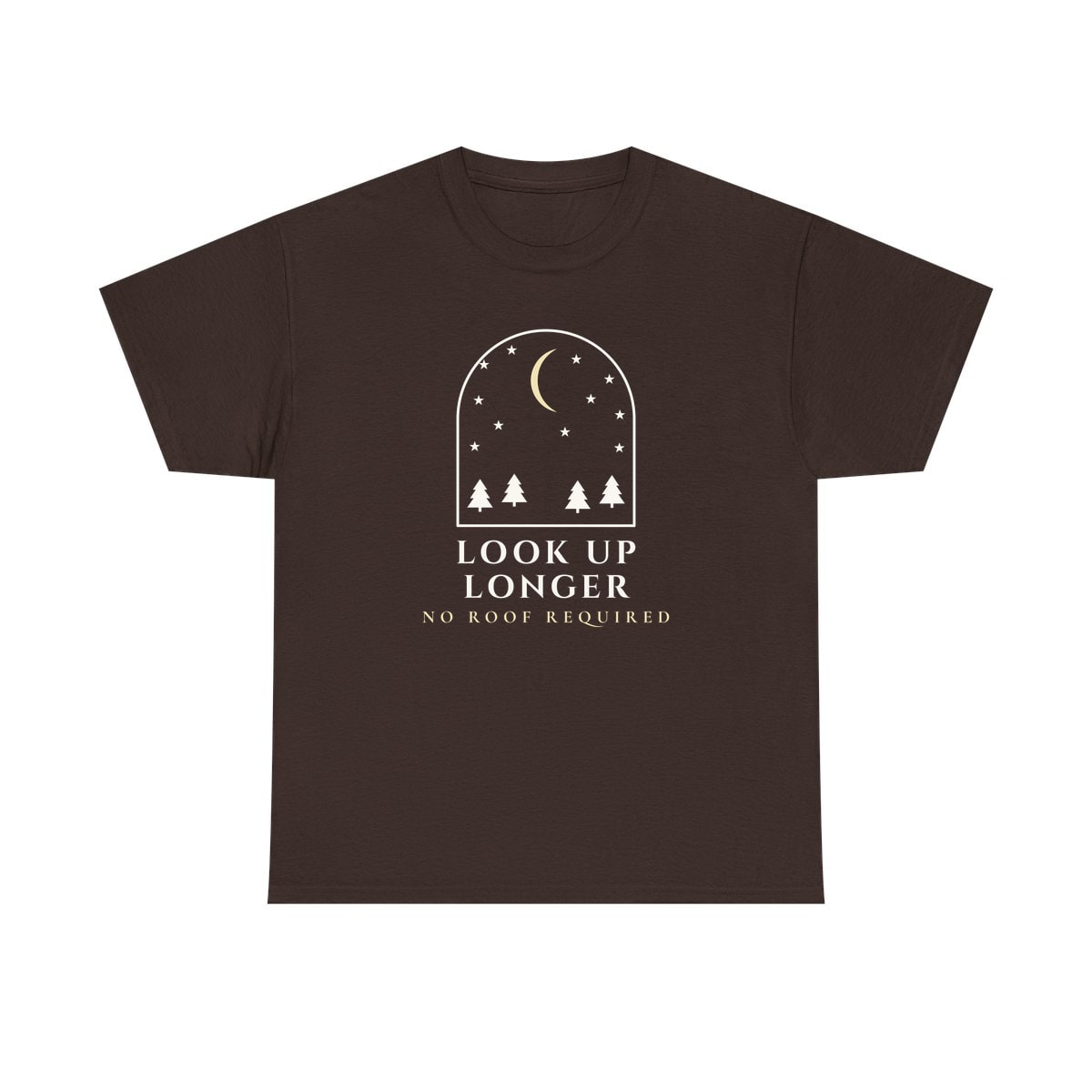 Look Up Longer, printed on a heavy cotton tee in Dark Chocolate