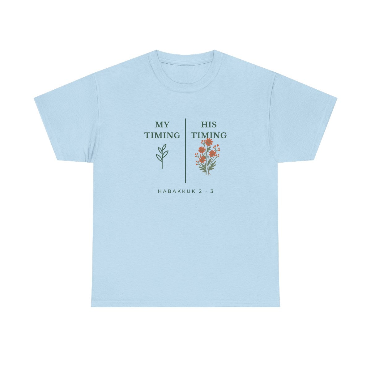 My Timing, His Timing, printed on a heavy cotton tee in Light Blue