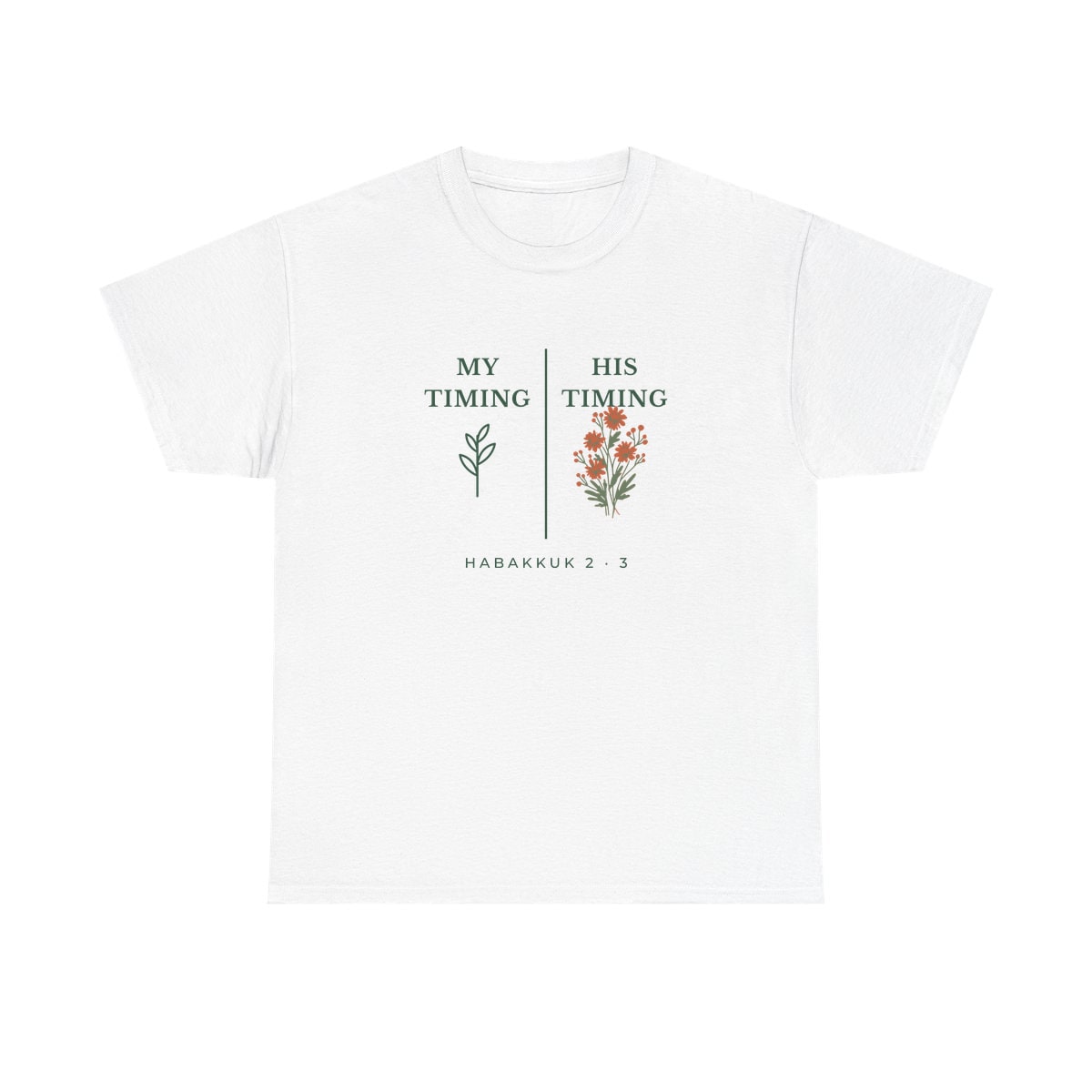 My Timing, His Timing, printed on a heavy cotton tee in White