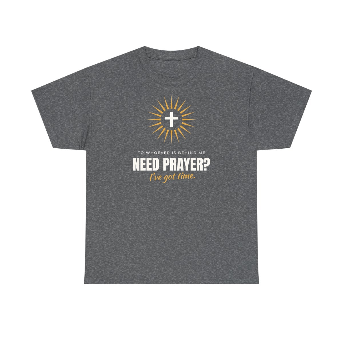 Need Prayer? I've Got Time, printed on a heavy cotton tee in Graphite Heather