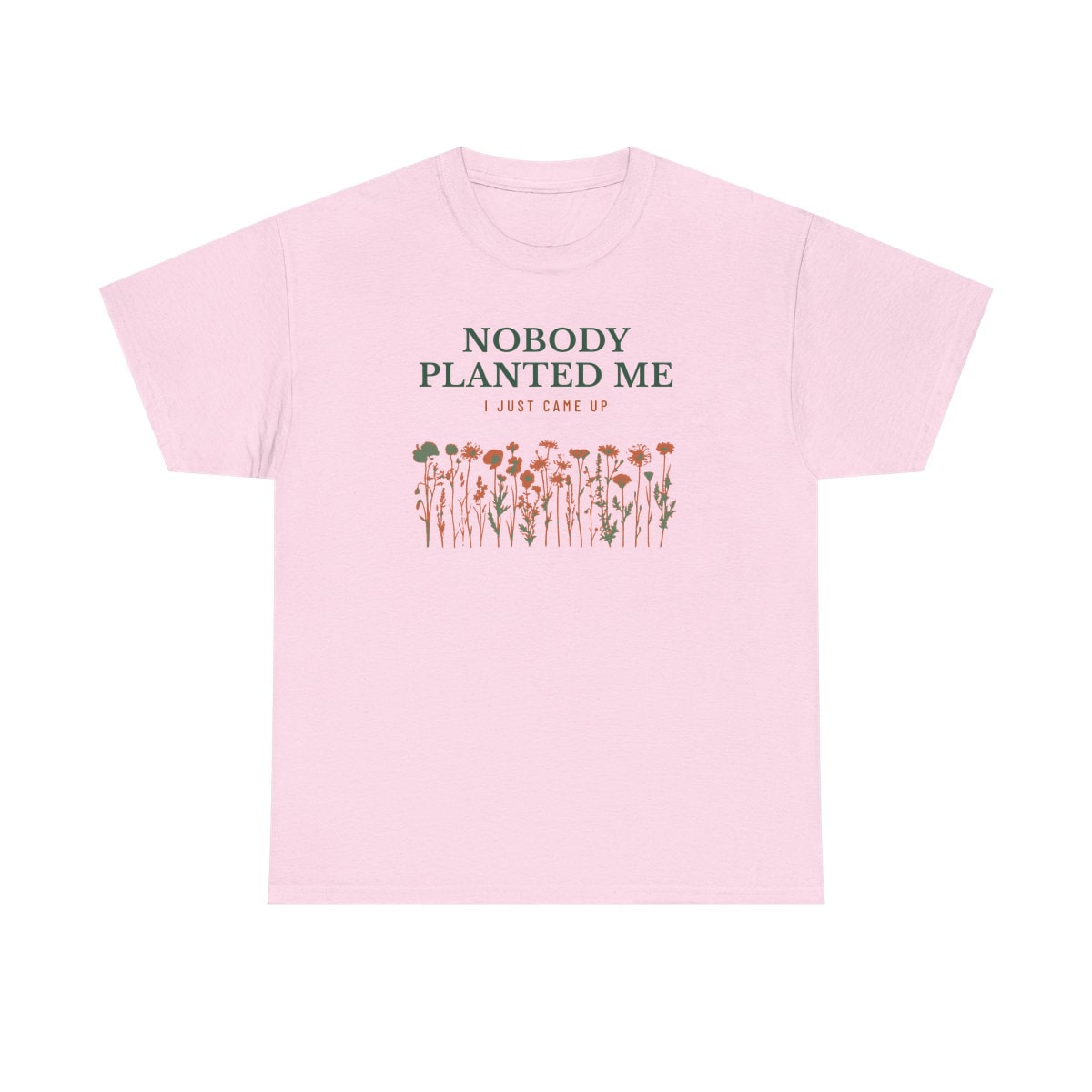 Nobody Planted Me, printed on a heavy cotton tee in Light Pink