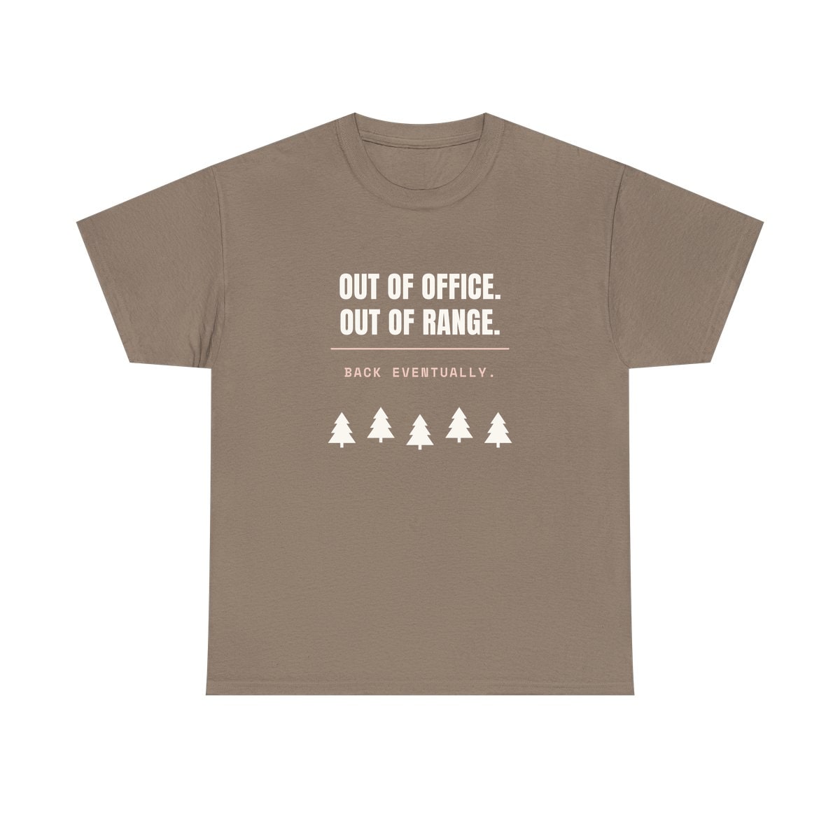 Out Of Office, Out Of Range, printed on a heavy cotton tee in Brown Savana