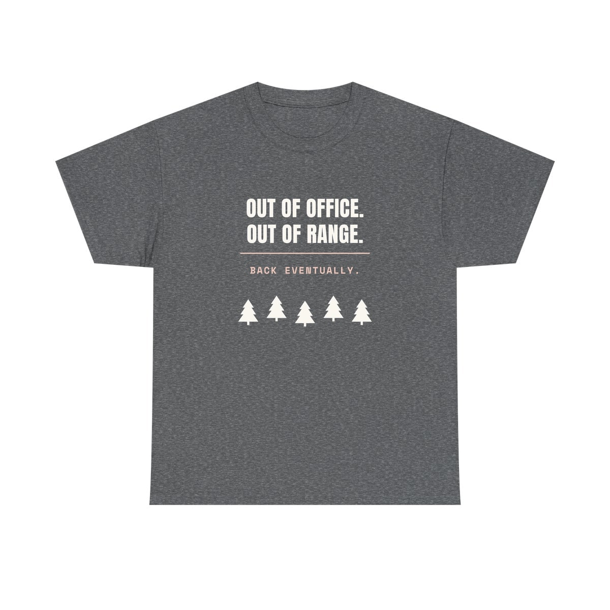 Out Of Office, Out Of Range, printed on a heavy cotton tee in Graphite Heather