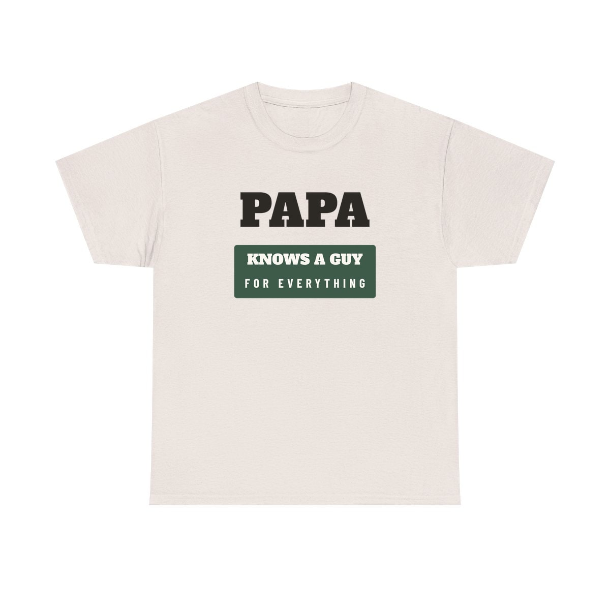Papa Knows A Guy, printed on a heavy cotton tee in Ice Grey