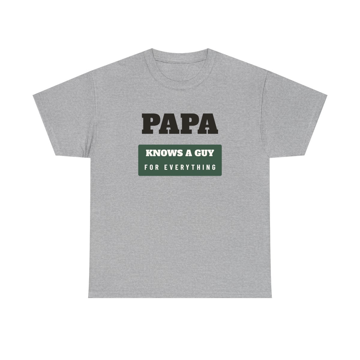 Papa Knows A Guy, printed on a heavy cotton tee in Sport Grey