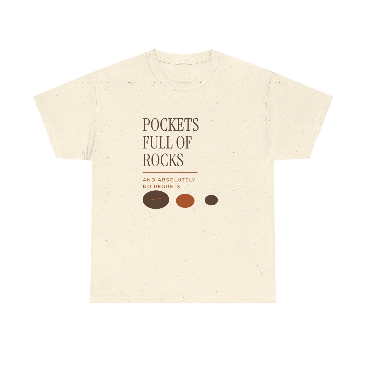 Pockets Full Of Rocks, printed on a heavy cotton tee in Natural