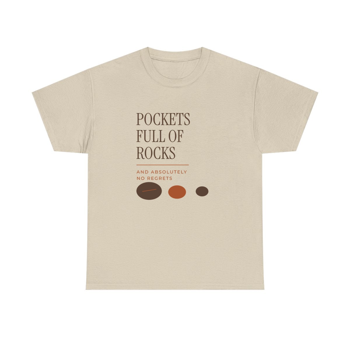 Pockets Full Of Rocks, printed on a heavy cotton tee in Sand