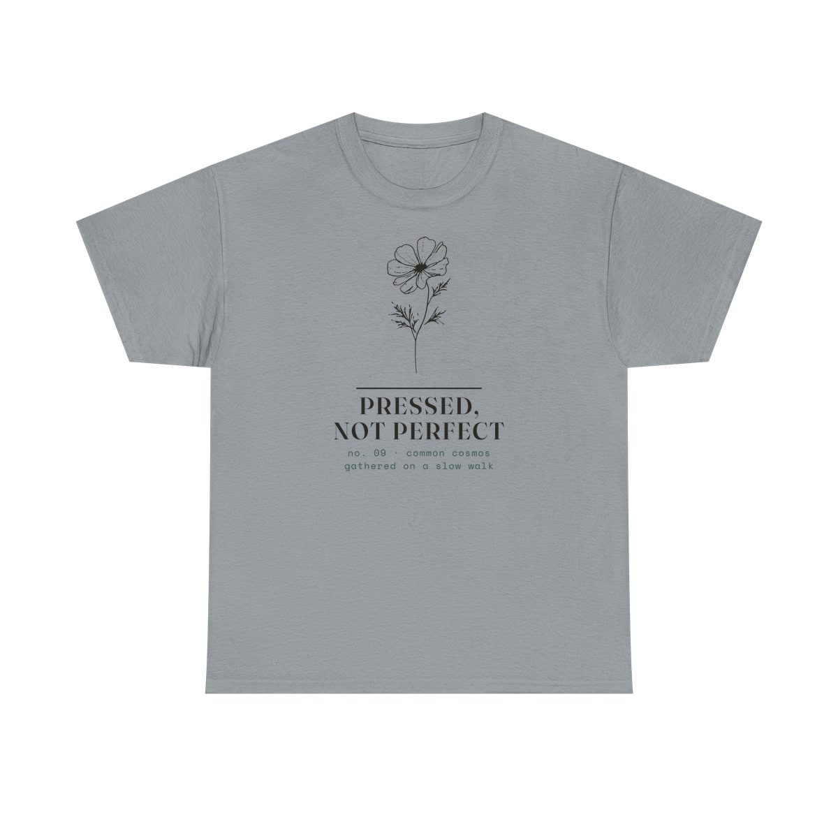 Pressed, Not Perfect, printed on a heavy cotton tee in Gravel