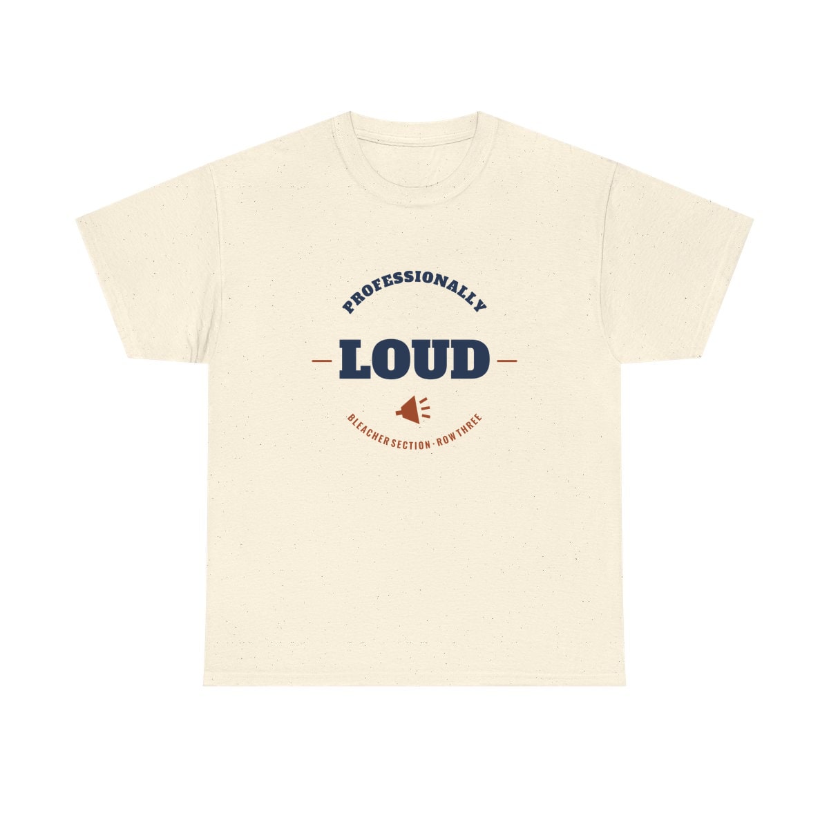 Professionally Loud, printed on a heavy cotton tee in Natural