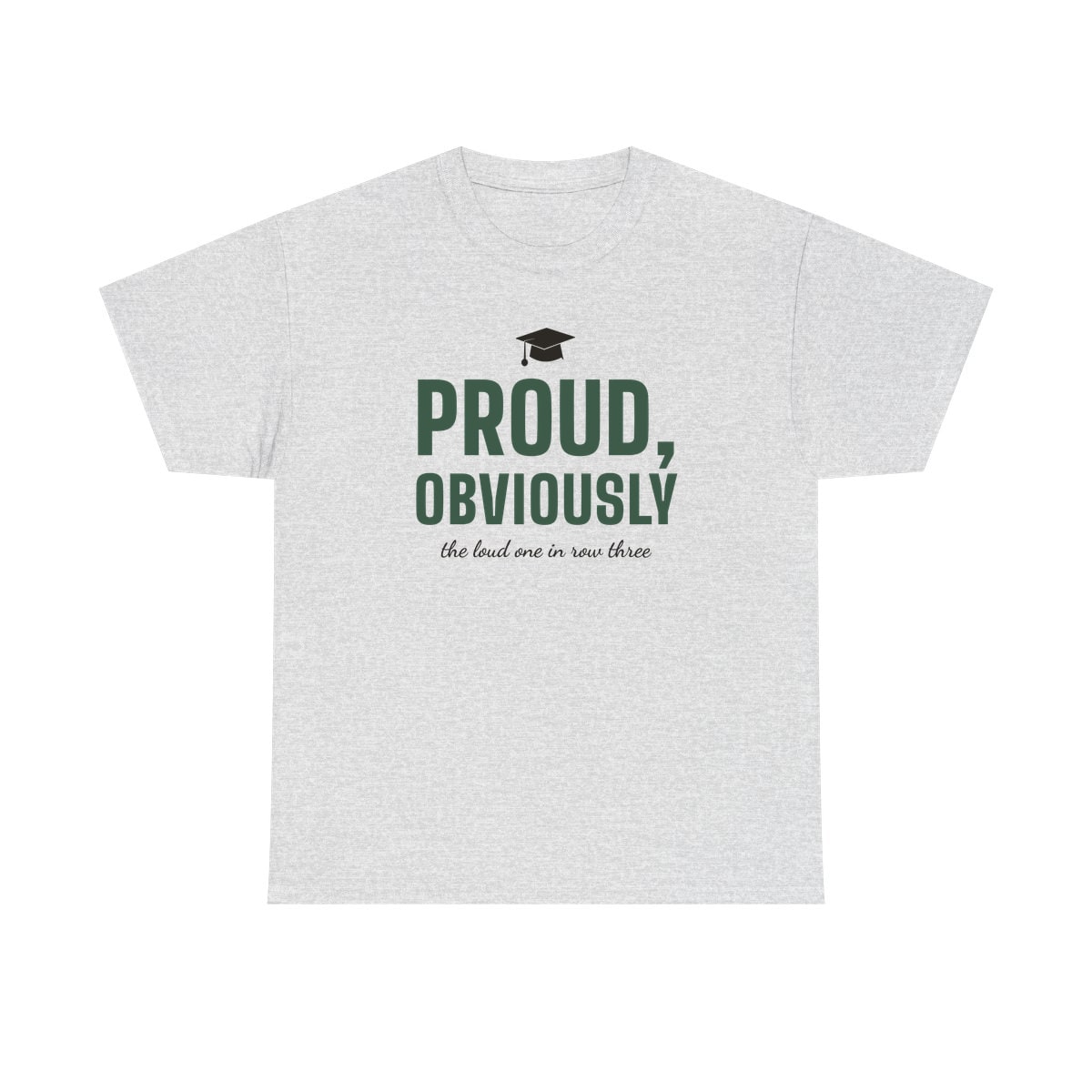 Proud, Obviously, printed on a heavy cotton tee in Ash