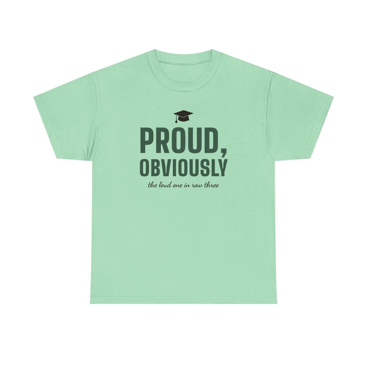 Proud, Obviously, printed on a heavy cotton tee in Mint Green