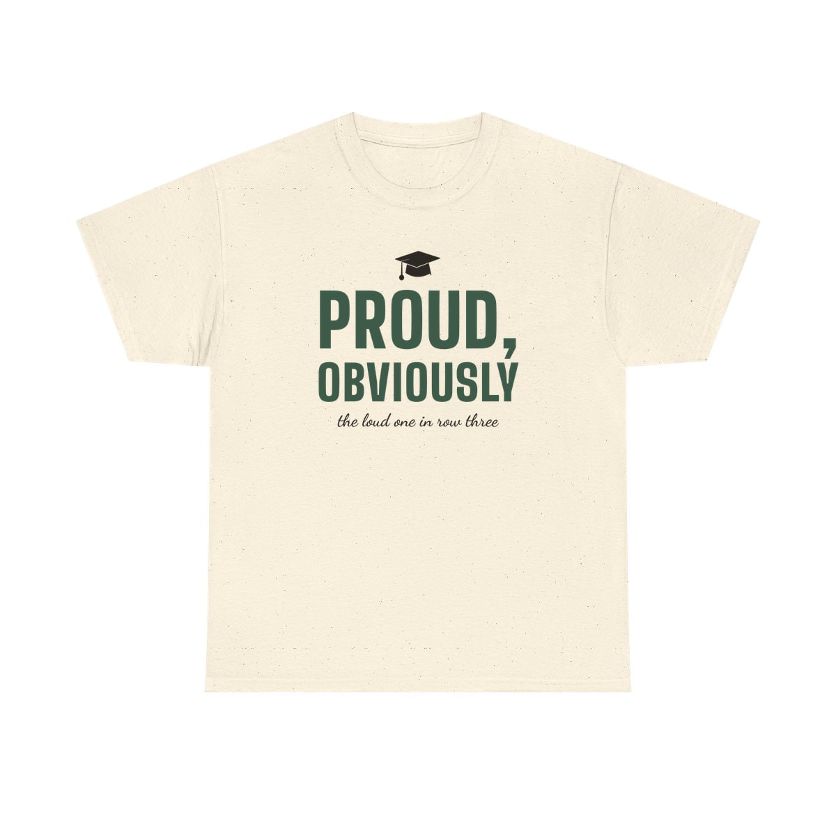 Proud, Obviously, printed on a heavy cotton tee in Natural
