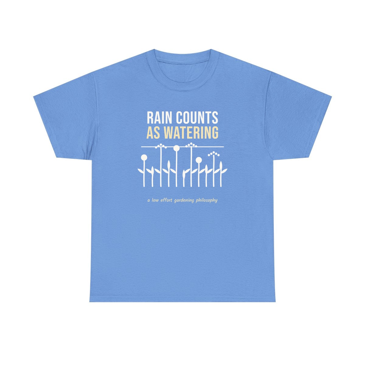 Rain Counts As Watering, printed on a heavy cotton tee in Carolina Blue