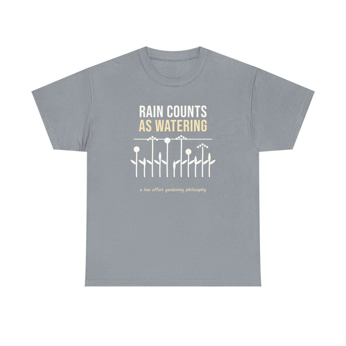 Rain Counts As Watering, printed on a heavy cotton tee in Gravel