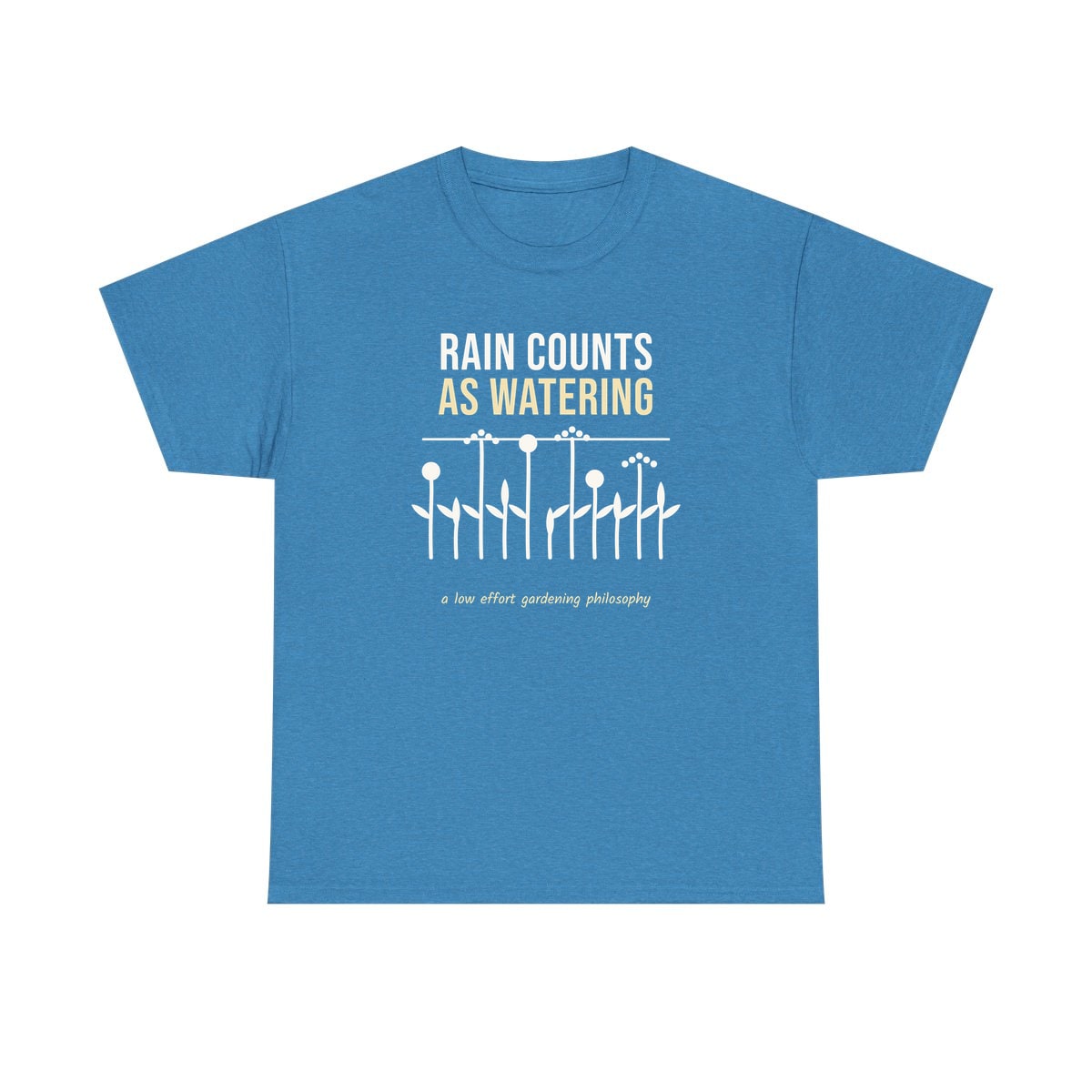 Rain Counts As Watering, printed on a heavy cotton tee in Heather Sapphire