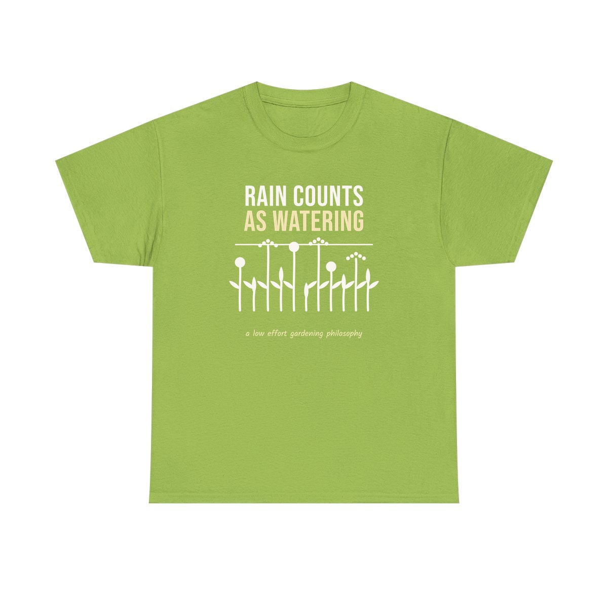Rain Counts As Watering, printed on a heavy cotton tee in Kiwi