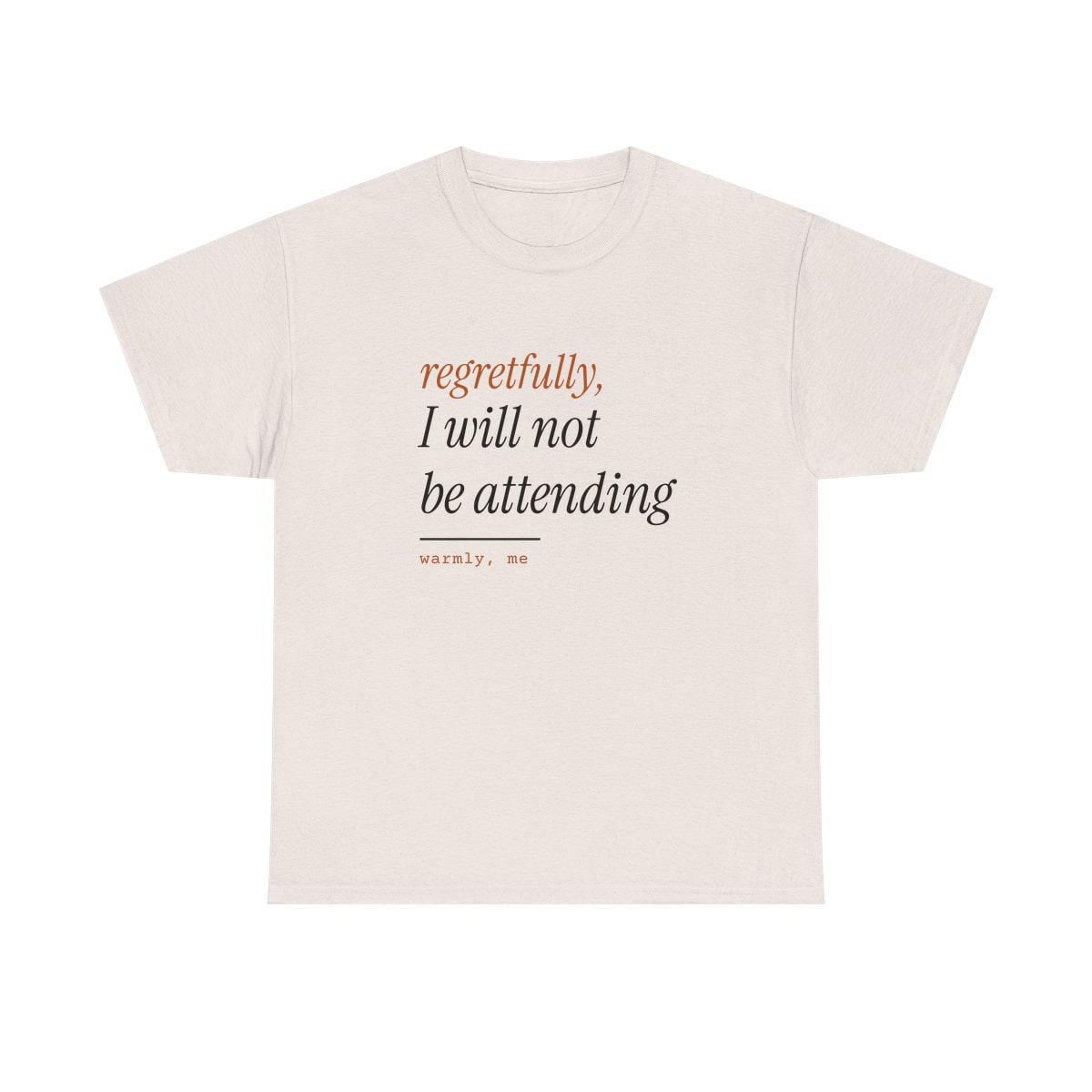 Regretfully, No, printed on a heavy cotton tee in Ice Grey