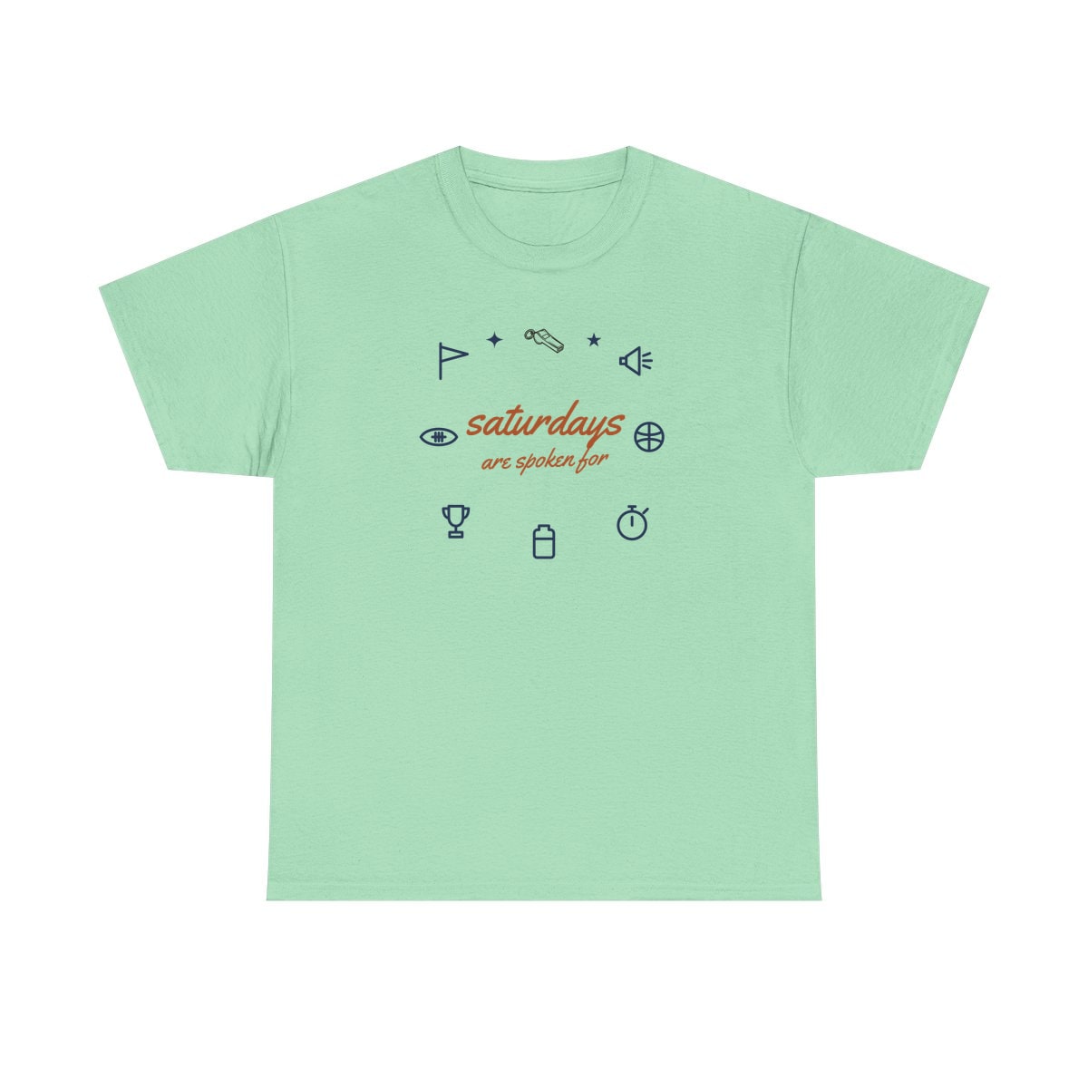 Saturdays Are Spoken For, printed on a heavy cotton tee in Mint Green