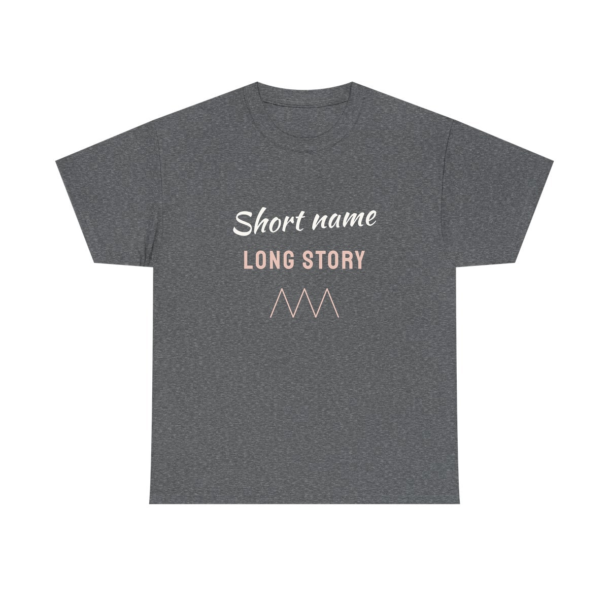 Short Name, Long Story, printed on a heavy cotton tee in Graphite Heather