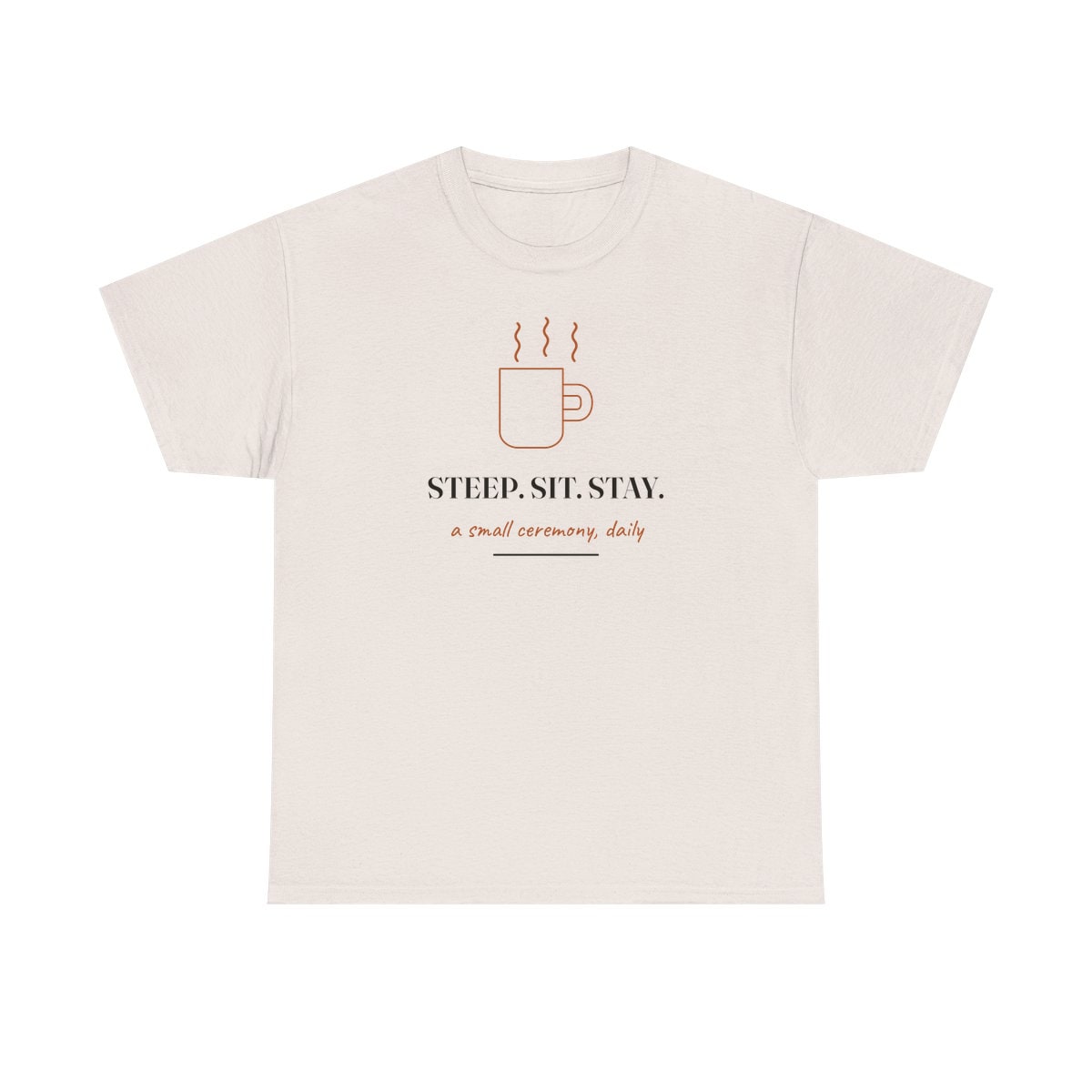 Steep, Sit, Stay, printed on a heavy cotton tee in Ice Grey