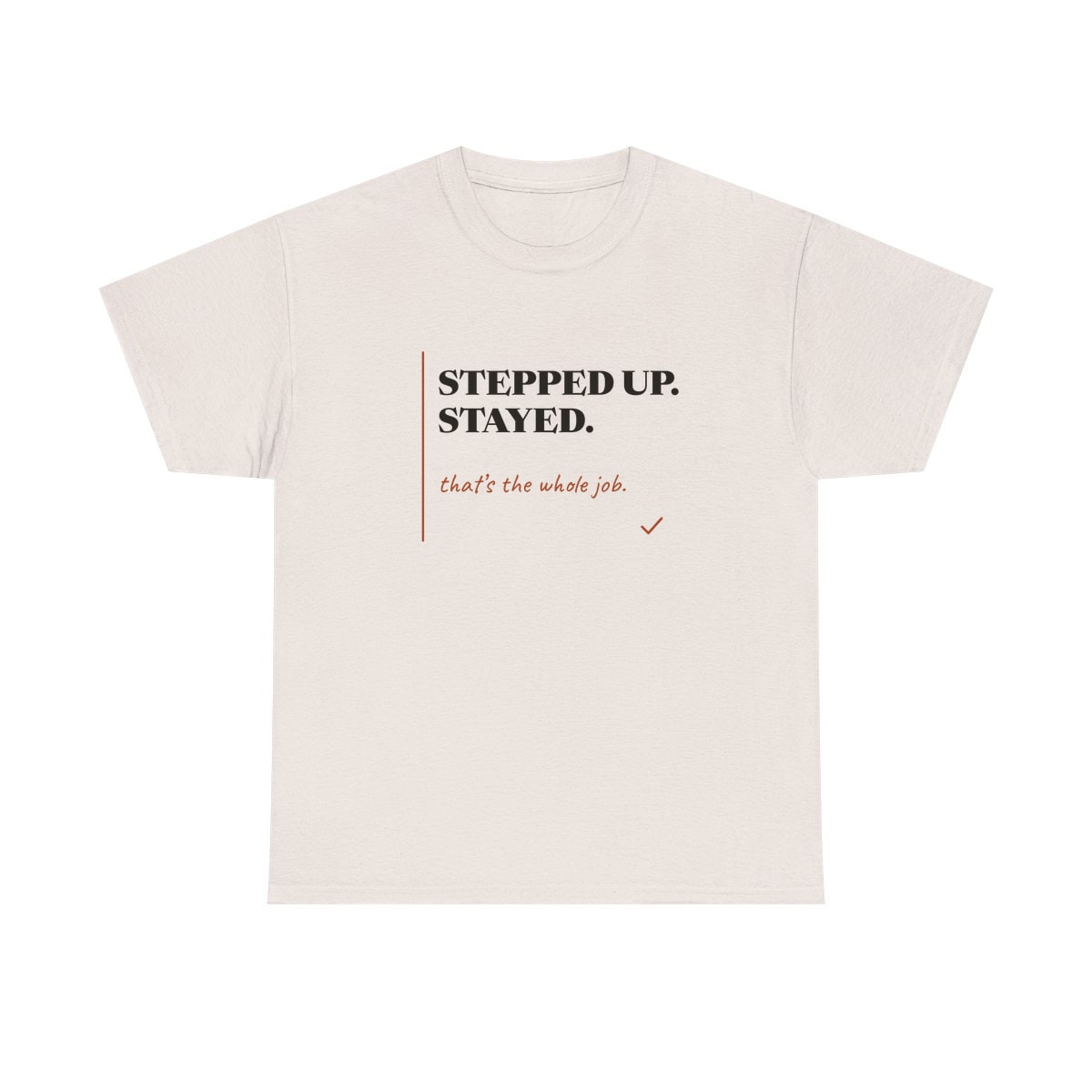 Stepped Up And Stayed, printed on a heavy cotton tee in Ice Grey