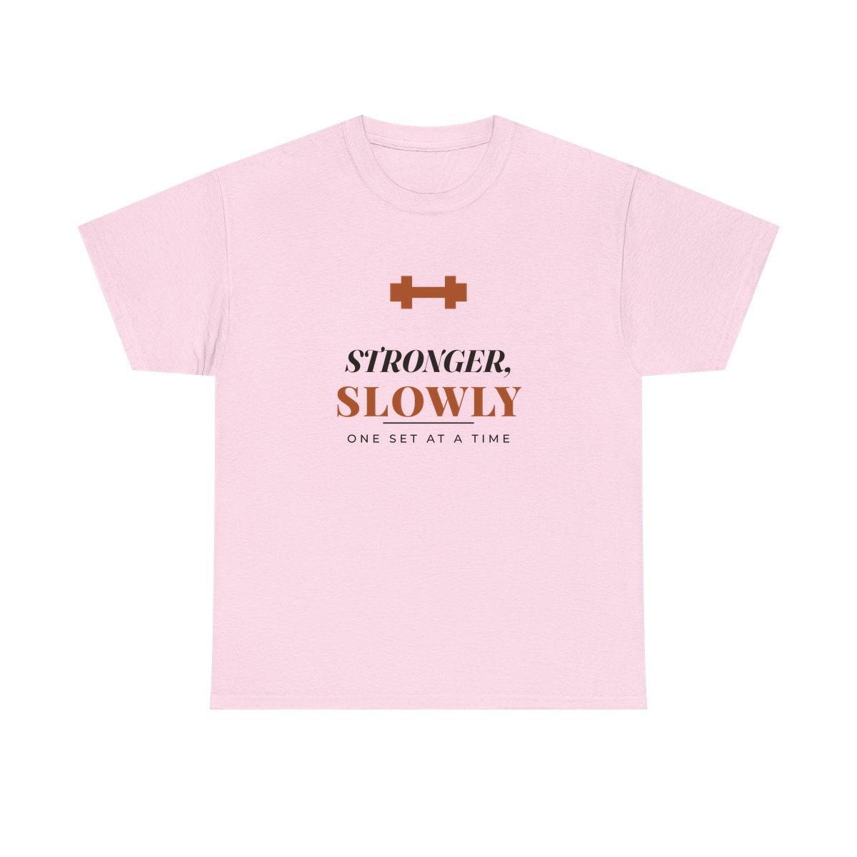 Stronger, Slowly, printed on a heavy cotton tee in Light Pink