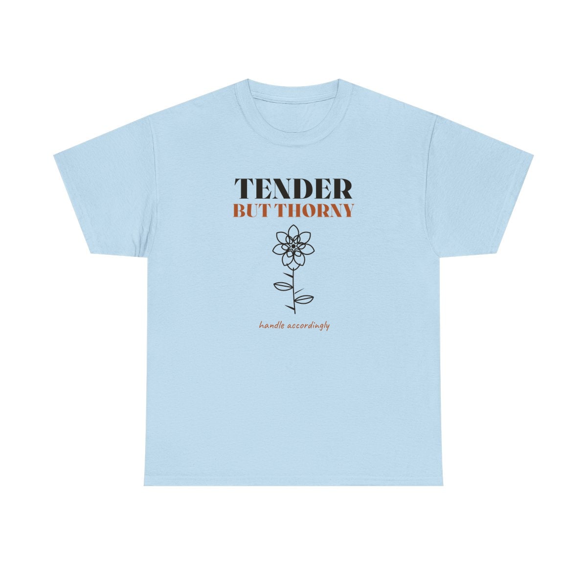 Tender But Thorny, printed on a heavy cotton tee in Light Blue