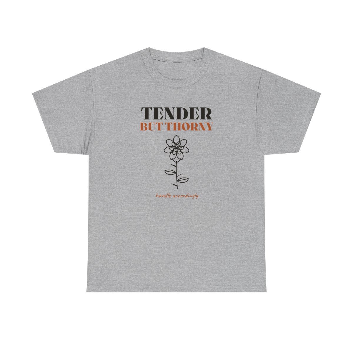 Tender But Thorny, printed on a heavy cotton tee in Sport Grey