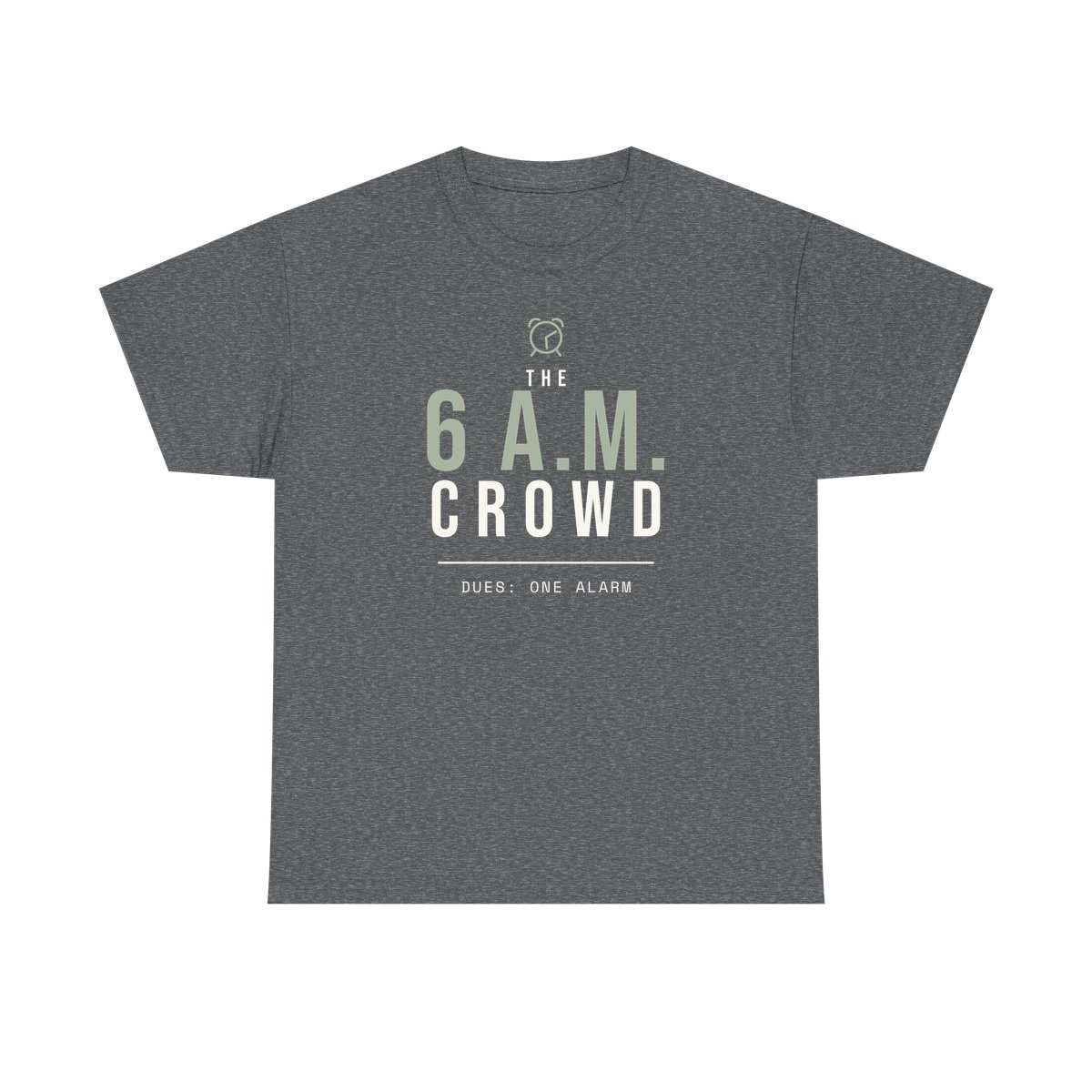 The 6 A.M. Crowd, printed on a heavy cotton tee in Graphite Heather