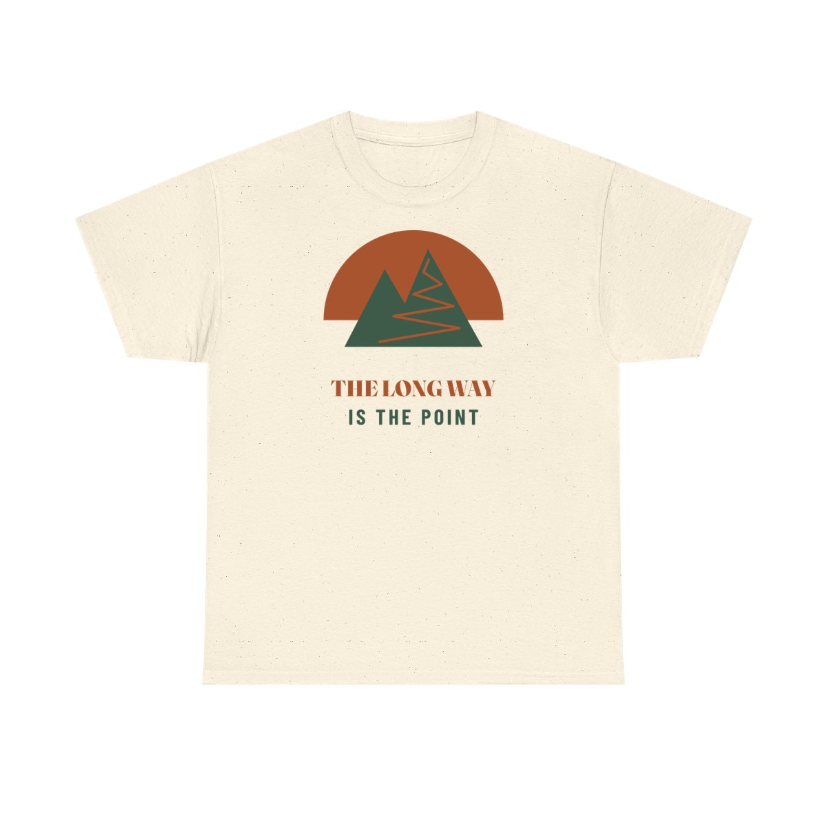The Long Way Is The Point, printed on a heavy cotton tee in Natural