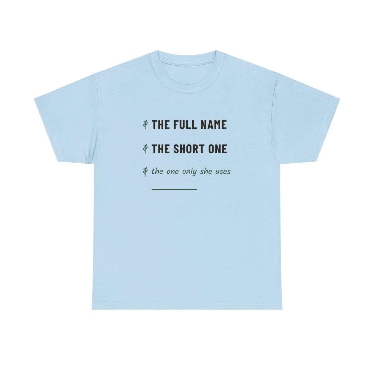 The One Only She Uses, printed on a heavy cotton tee in Light Blue