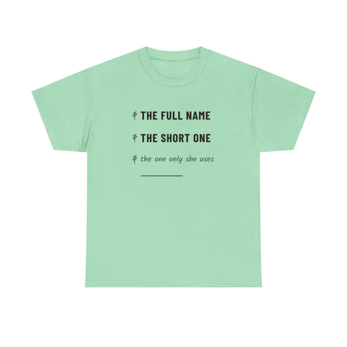 The One Only She Uses, printed on a heavy cotton tee in Mint Green