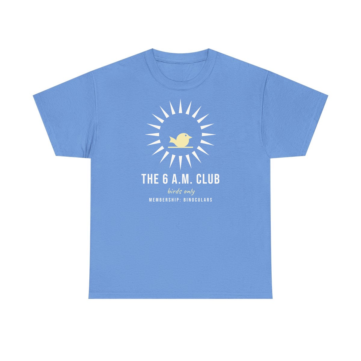 The Six A.M. Club, printed on a heavy cotton tee in Carolina Blue