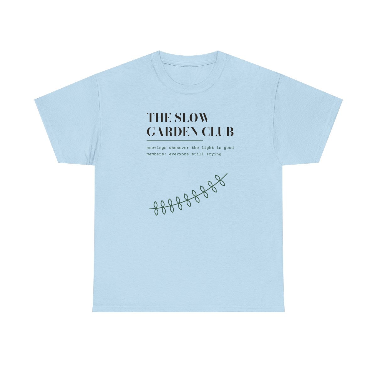 The Slow Garden Club, printed on a heavy cotton tee in Light Blue