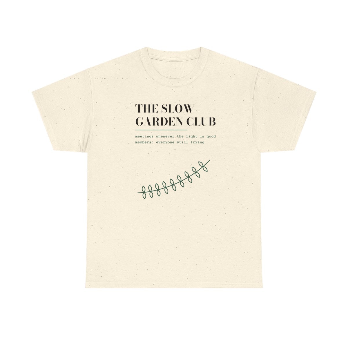 The Slow Garden Club, printed on a heavy cotton tee in Natural