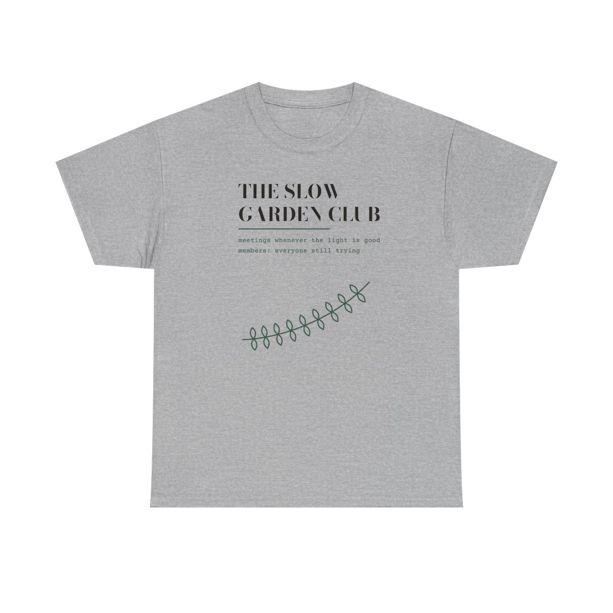 The Slow Garden Club, printed on a heavy cotton tee in Sport Grey