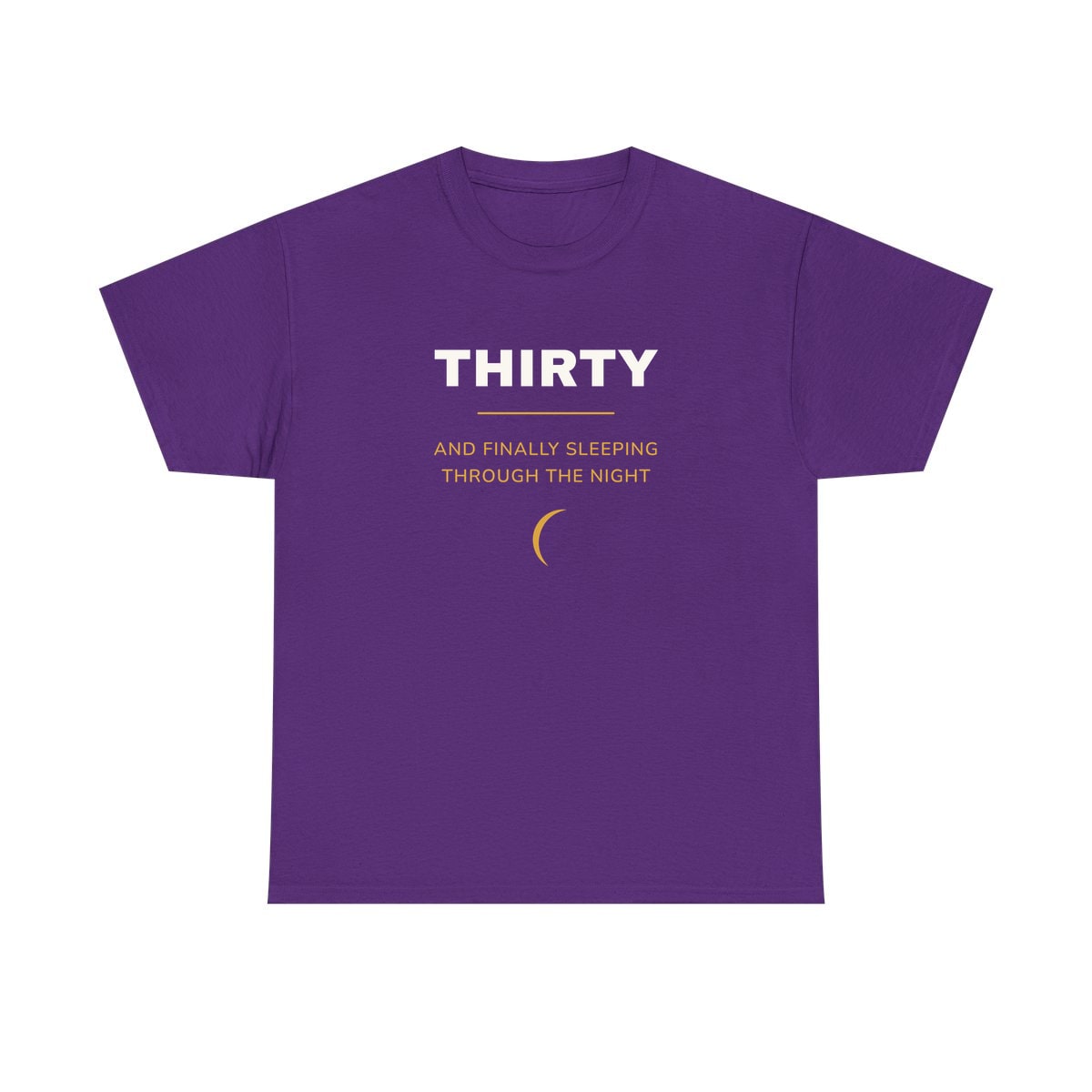 Thirty, Sleeping Through, printed on a heavy cotton tee in Purple