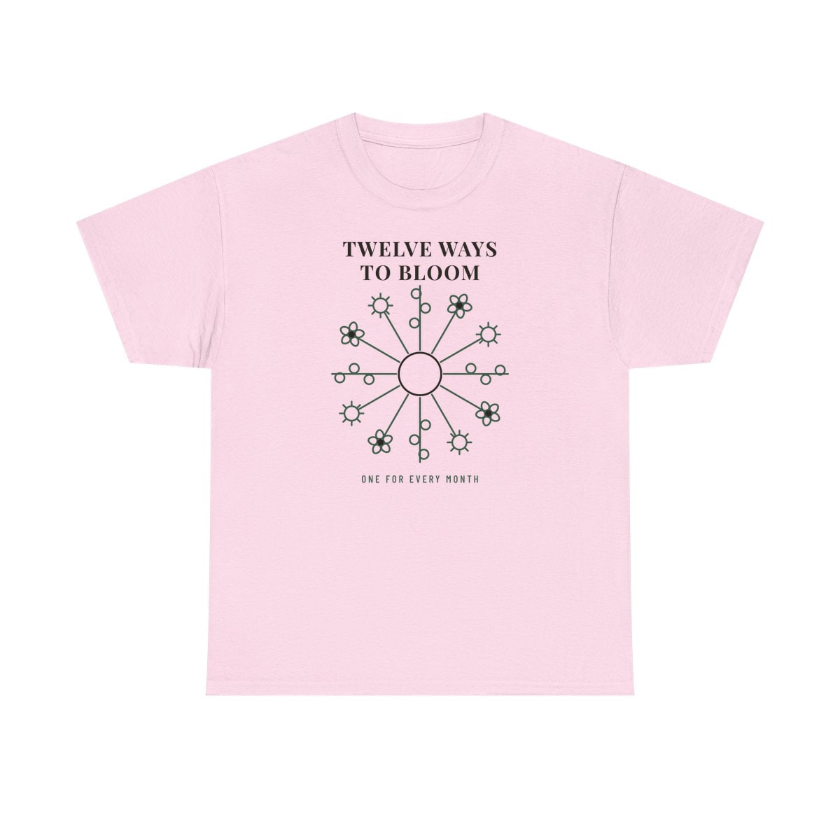 Twelve Ways To Bloom, printed on a heavy cotton tee in Light Pink