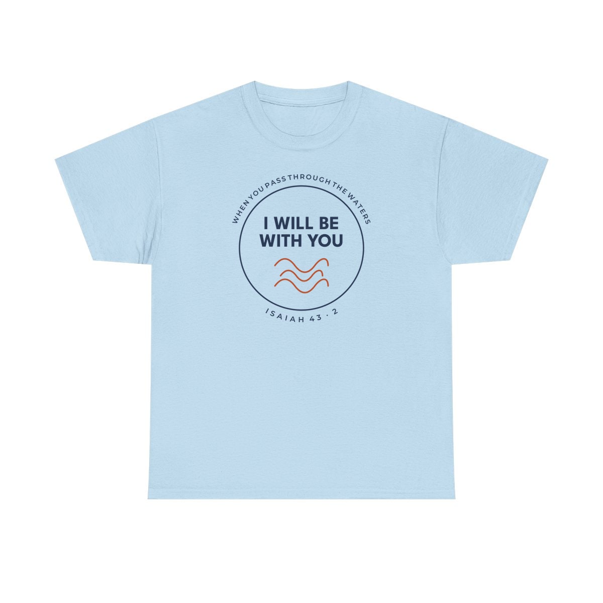 When You Pass Through, printed on a heavy cotton tee in Light Blue
