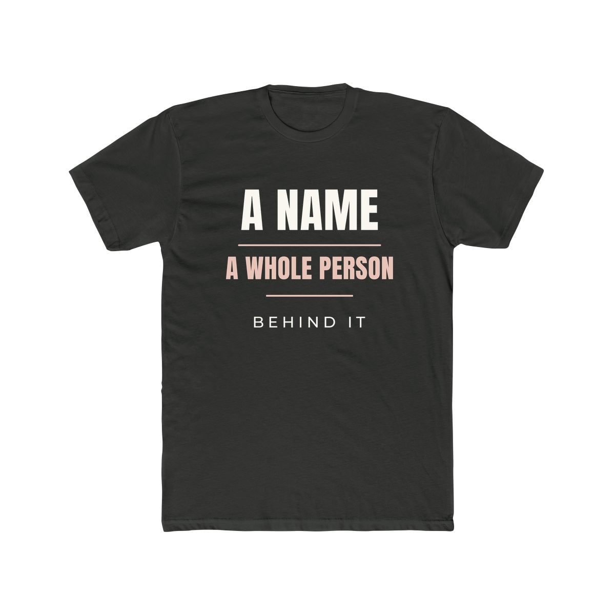 A Whole Person Behind It, printed on a cotton crew tee in Solid Heavy Metal