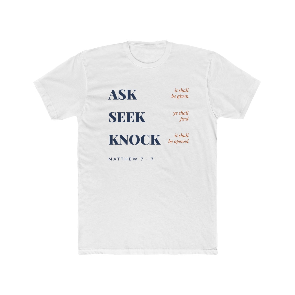 Ask, Seek, Knock, printed on a cotton crew tee in Solid White