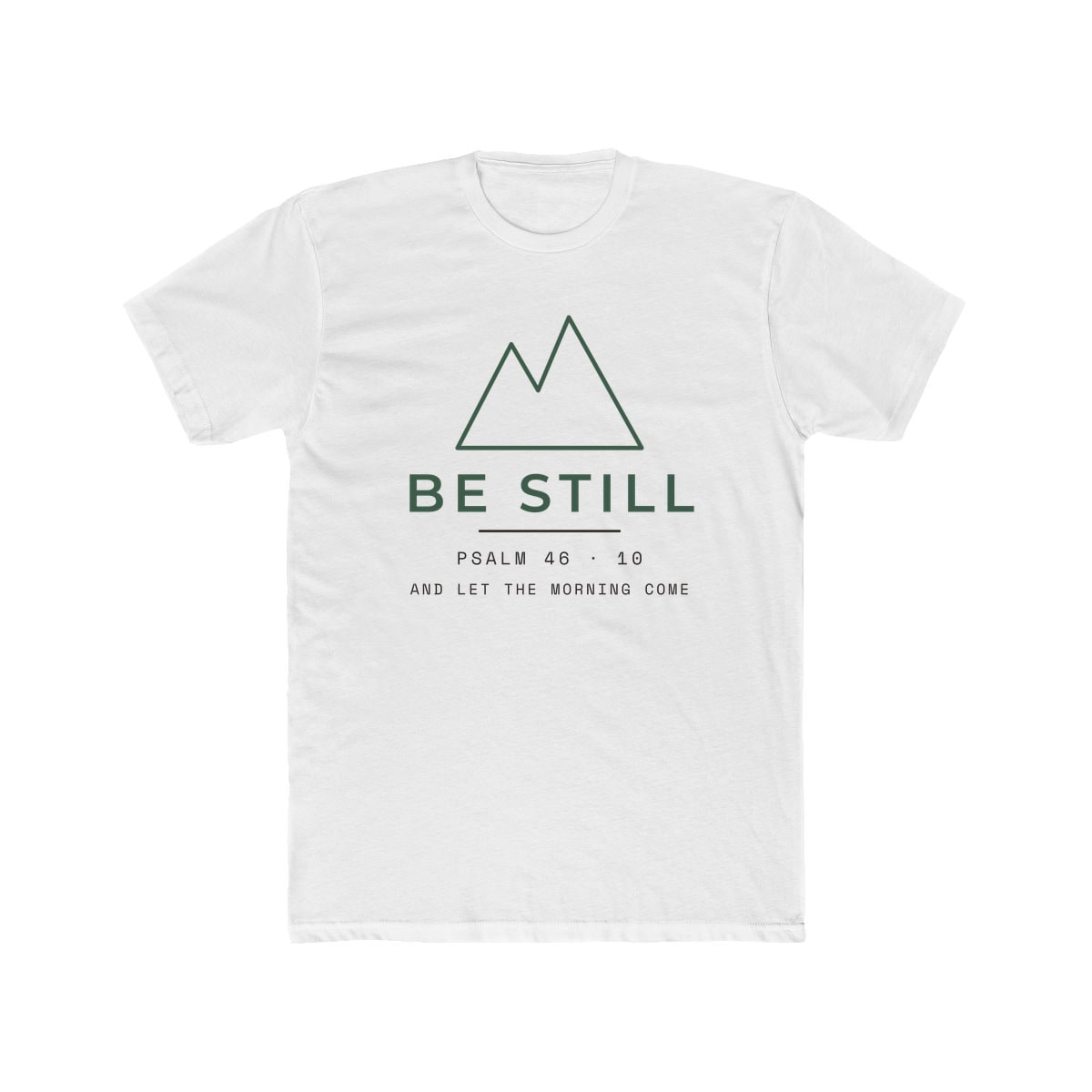 Be Still, Small Type, printed on a cotton crew tee in Solid White