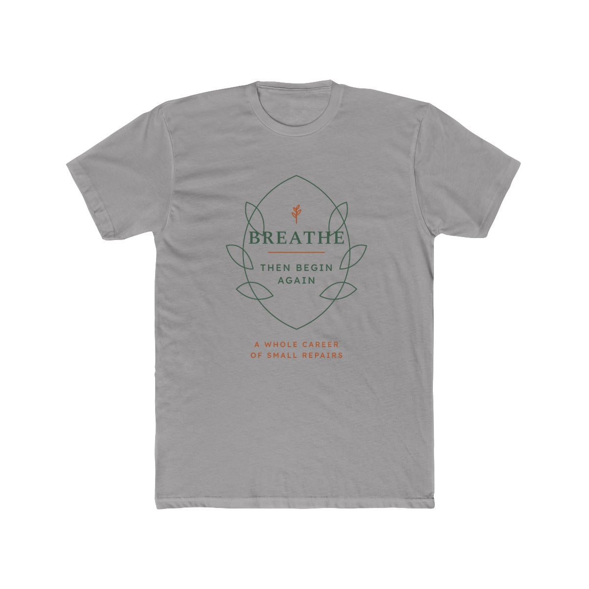 Breathe Then Begin Again, printed on a cotton crew tee in Solid Light Grey