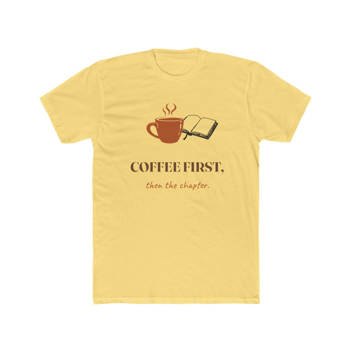 Coffee First, Then Chapter, printed on a cotton crew tee in Solid Banana Cream